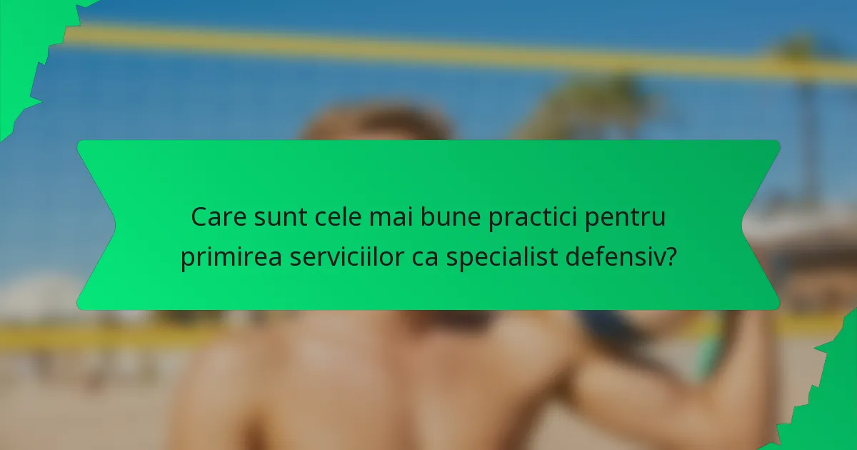 Care sunt cele mai bune practici pentru primirea serviciilor ca specialist defensiv?