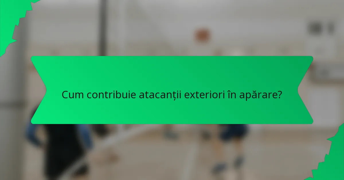 Cum contribuie atacanții exteriori în apărare?