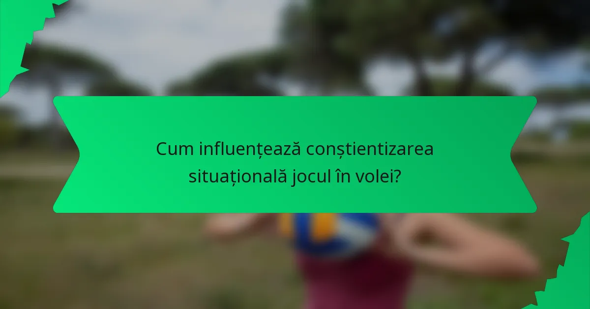 Cum influențează conștientizarea situațională jocul în volei?